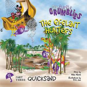 The Efelant Hunters Part Three: Quicksand de Mike Marsh