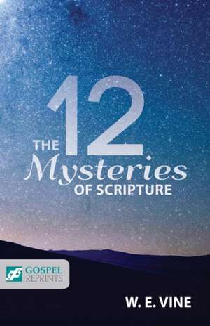 12 MYSTERIES OF SCRIPTURE de William Edwy Vine