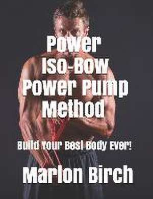 Power Iso-Bow Power Pump Method de Marlon Birch