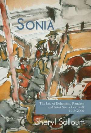 Sonia: The Life of Bohemian Rancher & Painter Sonia Cornwall, 1919-2006 de Sheryl Salloum