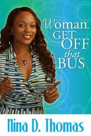 Woman, Get Off That Bus de Thomas, Mrs Nina D.