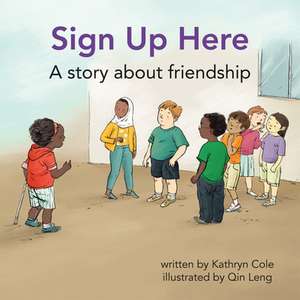 Sign Up Here: A Story about Friendship de Kathryn Cole