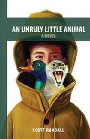 An Unruly Little Animal de Scott Randall