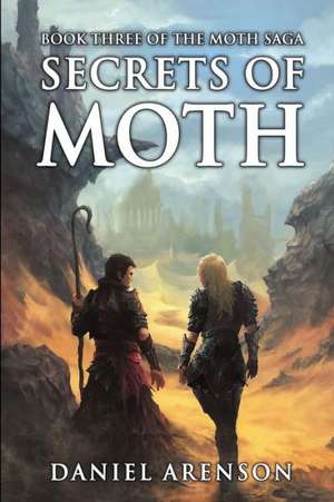 Secrets of Moth: The Moth Saga, Book 3 de Daniel Arenson