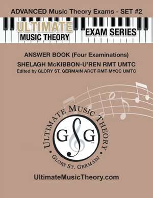 Advanced Music Theory Exams Set #2 Answer Book - Ultimate Music Theory Exam Series de Glory St. Germain