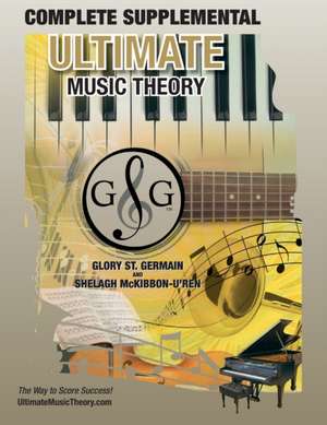 COMPLETE Supplemental Workbook - Ultimate Music Theory de Glory St. Germain