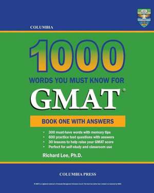 Columbia 1000 Words You Must Know for GMAT: Book One with Answers de Richard Lee Ph. D.