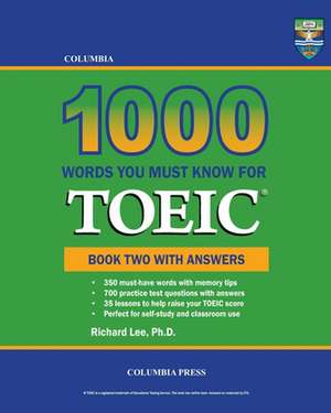 Columbia 1000 Words You Must Know for Toeic: Book Two with Answers