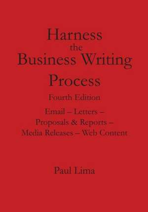 Harness the Business Writing Process de Paul Lima