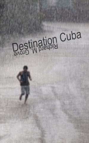 Destination Cuba de Richard M. Grove