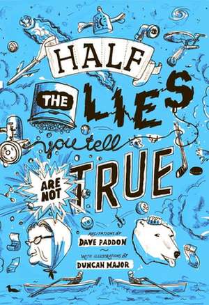 Half the Lies You Tell Are Not True de Dave Paddon