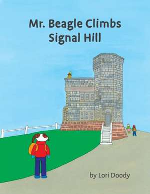 Mr. Beagle Climbs Signal Hill de Lori Doody