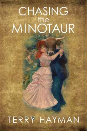 Chasing the Minotaur de Terry Hayman