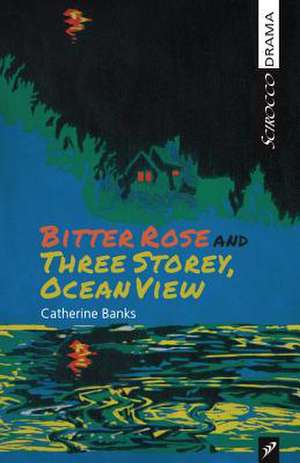 Bitter Rose and Three Storey, Ocean View: A Mysterious Tale de Catherine Banks