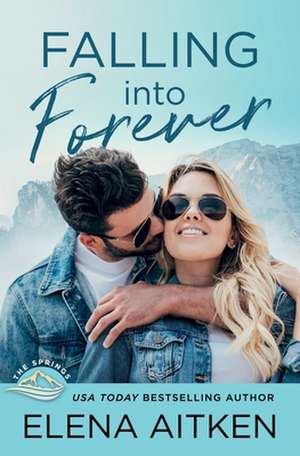 Falling Into Forever de Elena Aitken