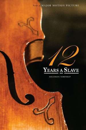 Twelve Years a Slave (the Original Book from Which the 2013 Movie '12 Years a Slave' Is Based) (Illustrated) de Solomon Northup