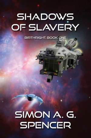 Shadows of Slavery de Simon A. G. Spencer