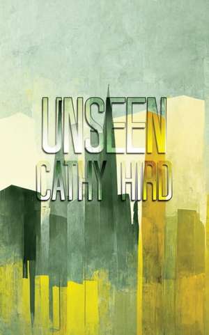 Unseen de Cathy Hird