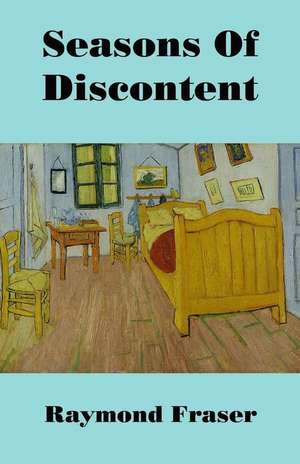 Seasons of Discontent de Raymond Fraser