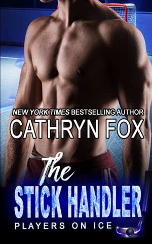 The Stick Handler de Cathryn Fox