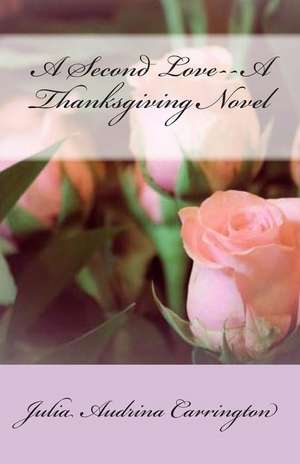 A Second Love--A Thanksgiving Novel