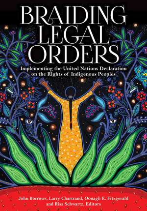 Braiding Legal Orders: Implementing the United Nations Declaration on the Rights of Indigenous Peoples de John Borrows