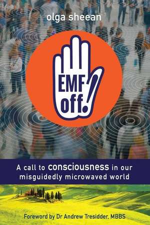 Emf Off!: A Call to Consciousness in Our Misguidedly Microwaved World de Lewis Evans