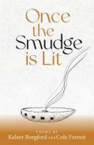 Once the Smudge Is Lit de Kelsey Borgford