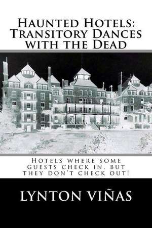 Haunted Hotels: Transitory Dances with the Dead de Lynton Vinas