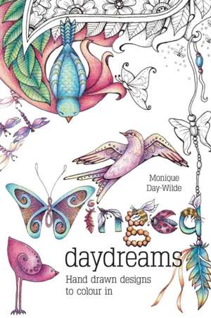 Winged Daydreams: Hand drawn designs to colour in de Monique Day-Wilde