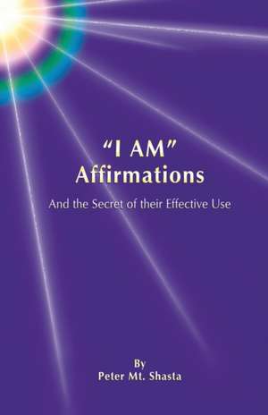 I Am Affirmations de Peter Mt Shasta