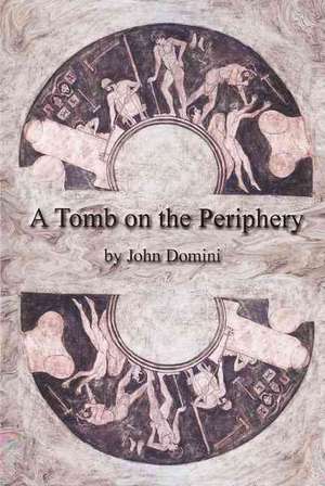 A Tomb on the Periphery de John Domini