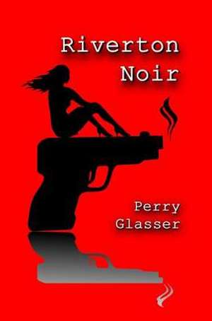 Riverton Noir de Perry Glasser