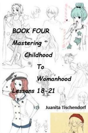 Mastering Girlhood To Womanhood Book 4 de Juanita Tischendorf