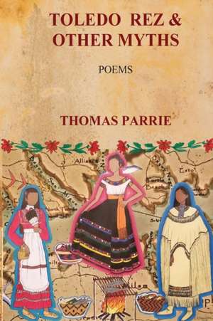 Toledo Rez & Other Myths de Thomas Parrie