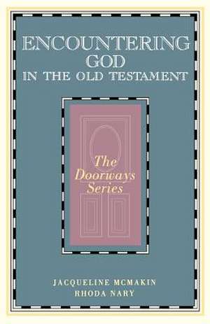 Encountering God in the Old Testament de Jacqueline McMakin