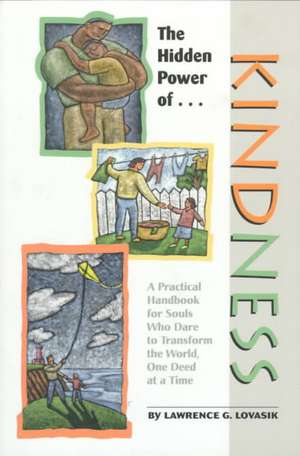 The Hidden Power of Kindness: A Practical Handbook for Souls Who Dare to Transform the World, One Deed at a Time de Lawrence G. Lovasik