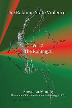 The Rakhine State Violence Vol. 2 de Maung, Dr Shwe Lu