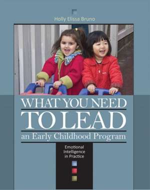 What You Need to Lead an Early Childhood Program de Holly Elissa Bruno