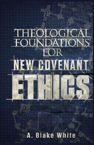 Theological Foundations for New Covenant Ethics: Last Adam and Seed of Abraham