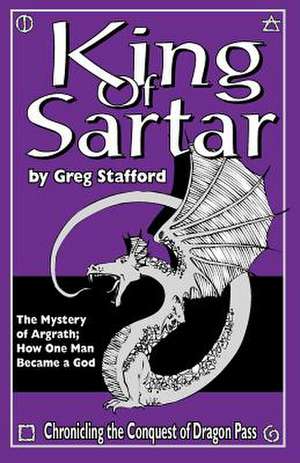 King of Sartar: The Mystery of Argrath; How One Man Became a God de Greg Stafford