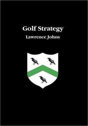 Golf Strategy de Lawrence Johns