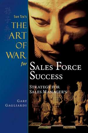 Sun Tzu's The Art of War for Sales Force Success: Strategy for Sales Managers de Sun Tzu