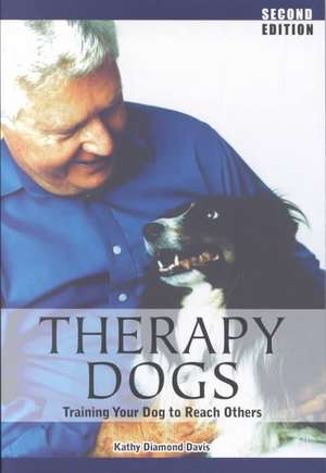 Therapy Dogs: Training Your Dog to Reach Others de Kathy Diamond-Davis