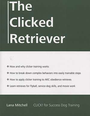 The Clicked Retriever de Lana Mitchell