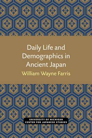 Daily Life and Demographics in Ancient Japan de William Wayne Farris