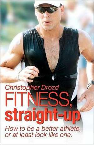 Fitness, Straight-Up de Christopher Drozd C. Ht