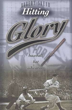 Hitting Glory de Robert Skead