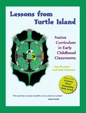 Lessons from Turtle Island: Native Curriculum in Early Childhood Classrooms de Guy W. Jones