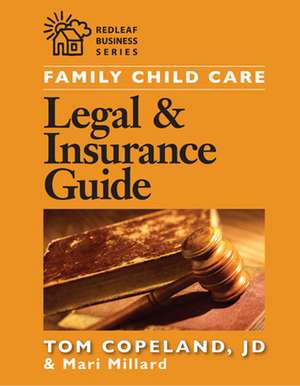 Family Child Care Legal and Insurance Guide: How to Reduce the Risks of Running Your Business de Mari Millard